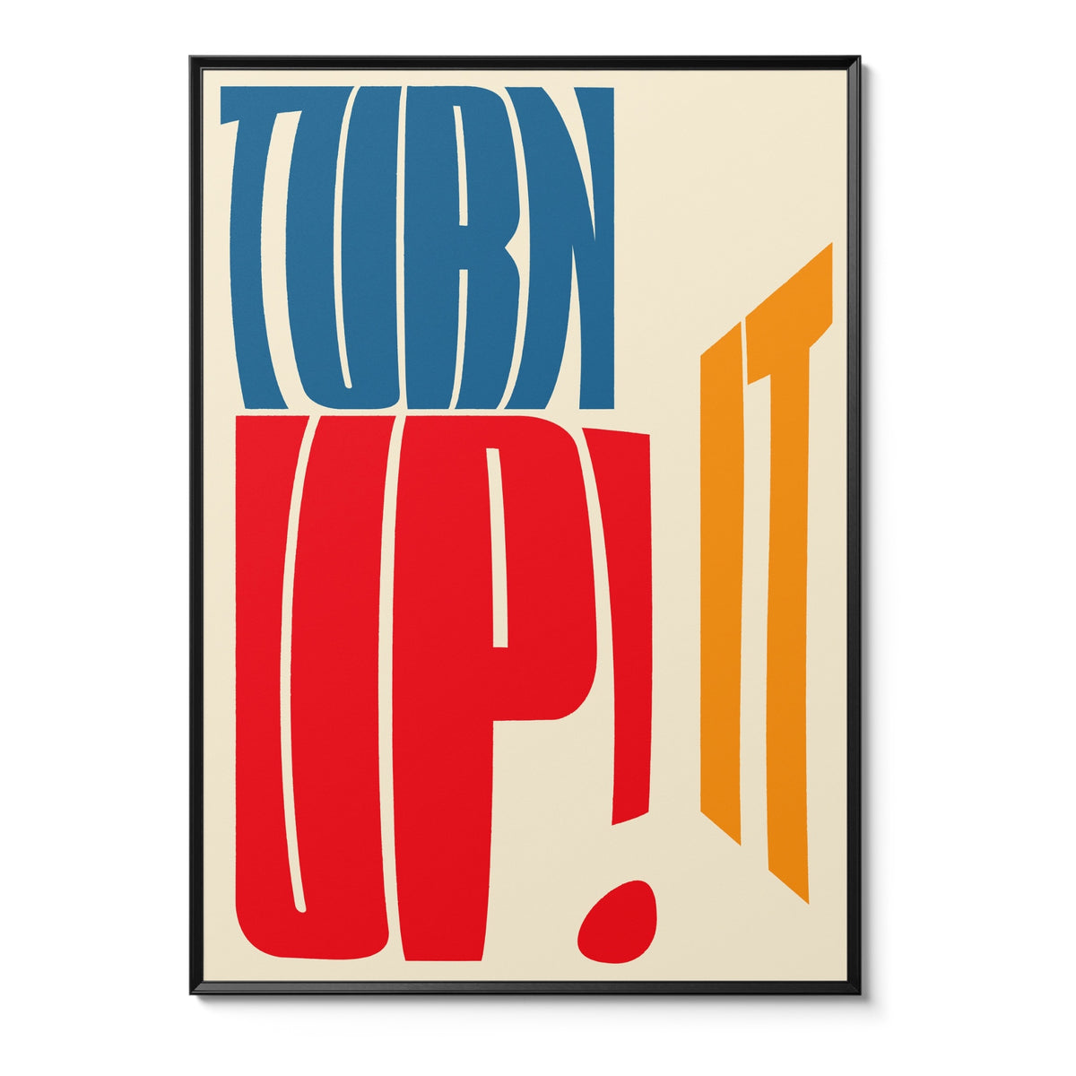 TURN IT UP!